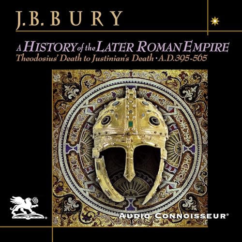 A History of the Later Roman Empire: From the Death of Theodosius I to the Death of Justinian Audiolibro Por John Bagnell Bur