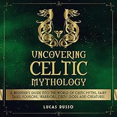 Couverture de Uncovering Celtic Mythology