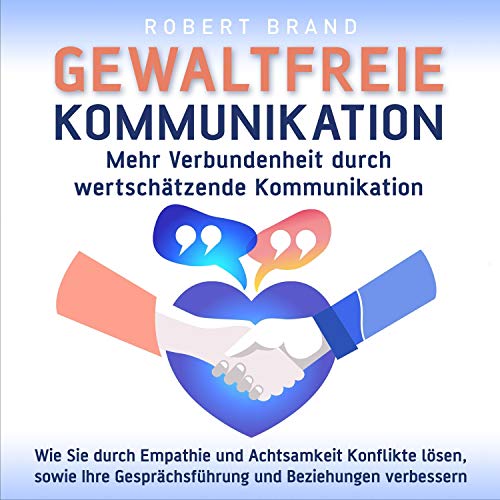 Gewaltfreie Kommunikation - Mehr Verbundenheit durch wertschätzende Kommunikation Titelbild