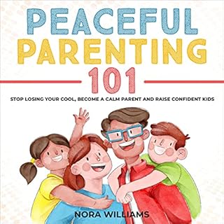 Peaceful Parenting 101 Audiobook By Nora Williams cover art