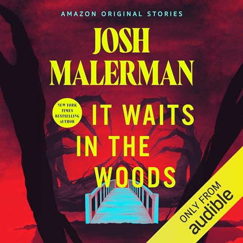 It Waits in the Woods Audiobook By Josh Malerman cover art