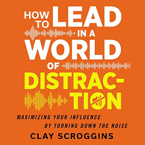 How to Lead in a World of Distraction Audiolibro Por Clay Scroggins arte de portada