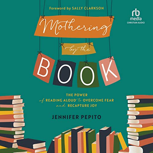 Mothering by the Book Audiolivro Por Jennifer Pepito, Sally Clarkson - foreword capa