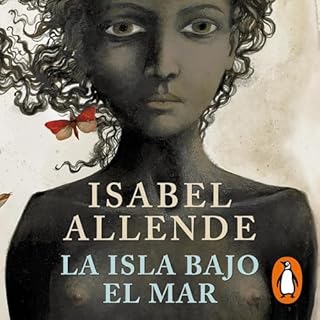 La isla bajo el mar [The Island Beneath the Sea] Audiobook By Isabel Allende cover art