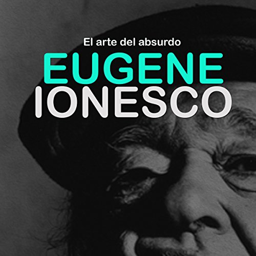 Eugene Ionesco: El arte del absurdo [Eugene Ionesco: The Art of the Absurd] cover art