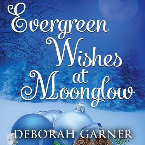 Page de couverture de Evergreen Wishes at Moonglow