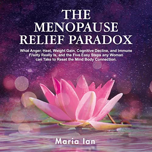 The Menopause Relief Paradox Audiobook By Maria Ian cover art