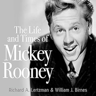 The Life and Times of Mickey Rooney Audiobook By Richard A. Lertzman, William J. Birnes cover art