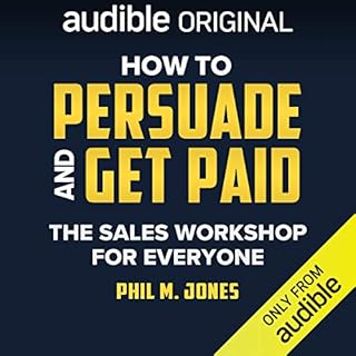 How to Persuade and Get Paid Audiobook By Phil M. Jones cover art