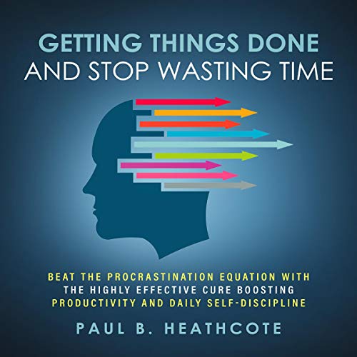 Getting Things Done and Stop Wasting Time Audiolibro Por Paul B. Heathcote arte de portada