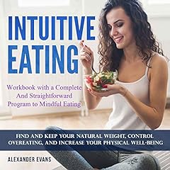 Intuitive Eating: Workbook with a Complete and Straightforward Program to Mindful Eating cover art