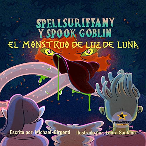 Page de couverture de Spellsuriffany y Spook Goblin - El Monstruo De Luz Luna [Spellsuriffany and Spook Goblin - The Moonligh