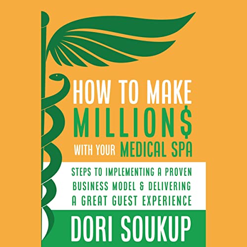 How to Make Millions with Your Medical Spa cover art