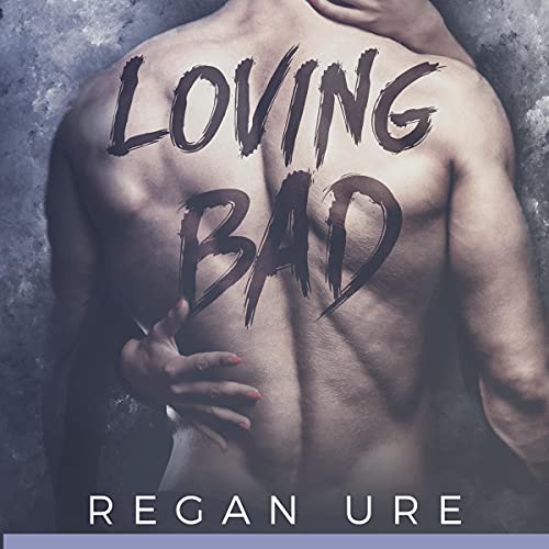 Loving Bad (Volume 1) Audiobook By Regan Ure cover art