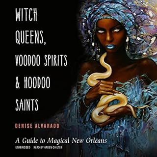 Witch Queens, Voodoo Spirits, and Hoodoo Saints Audiobook By Denise Alvarado cover art