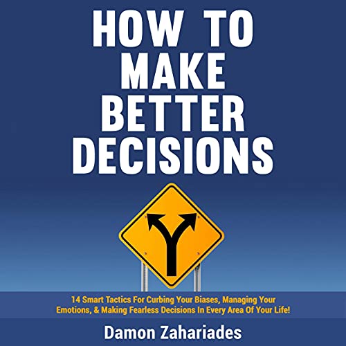 How to Make Better Decisions Audiolivro Por Damon Zahariades capa