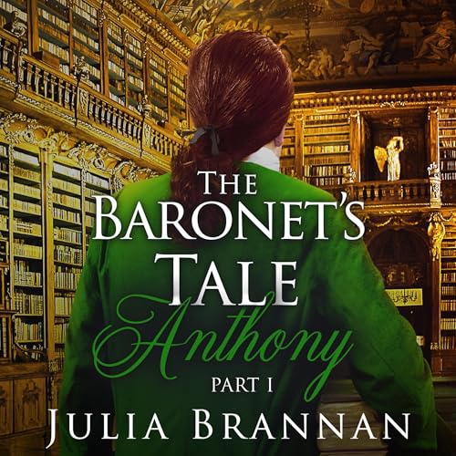 The Baronet's Tale: Anthony Part I Audiolibro Por Julia Brannan arte de portada