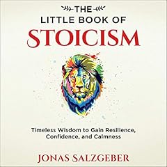 Couverture de The Little Book of Stoicism: Timeless Wisdom to Gain Resilience, Confidence, and Calmness