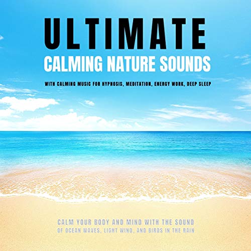 Ultimate Calming Nature Sounds with Calming Music for Hypnosis, Meditation, Energy Work, Deep Sleep cover art