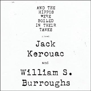 And the Hippos Were Boiled in Their Tanks Audiobook By Jack Kerouac, William S. Burroughs cover art