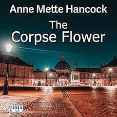 The Corpse Flower Audiobook By Anne Mette Hancock cover art