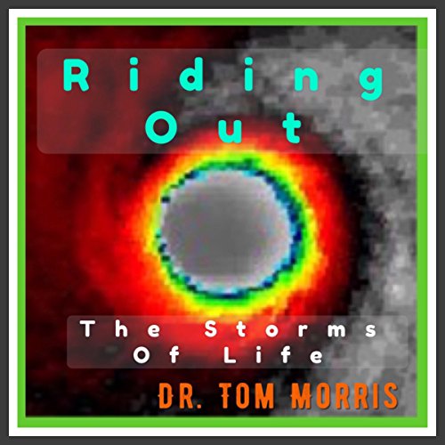 Riding out the Storms of Life Audiolibro Por Dr. Tom Morris arte de portada