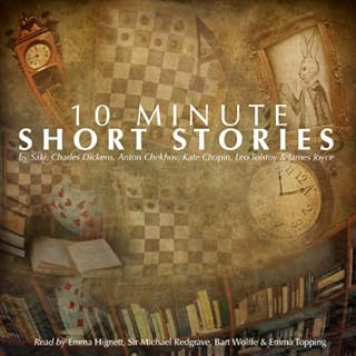 10-Minute Short Stories Audiolibro Por James Joyce, Anton Chekhov, Leo Tolstoy, Kate Chopin, Charles Dickens, Saki arte de po