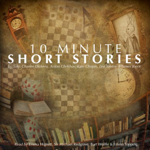 10-Minute Short Stories Audiobook By James Joyce, Anton Chekhov, Leo Tolstoy, Kate Chopin, Charles Dickens, Saki cover art