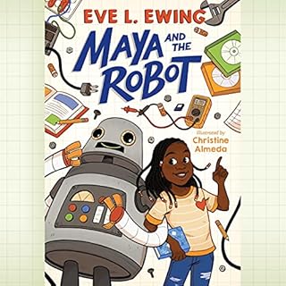 Maya and the Robot Audiobook By Eve L. Ewing cover art