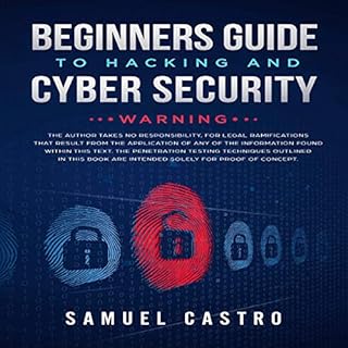 Beginners Guide to Hacking and Cyber Security: Written by former Army Cyber Security Analyst and Federal Agent Audiobook By S