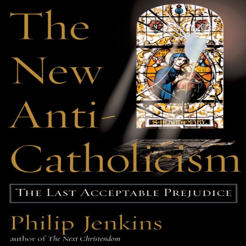 Couverture de The New Anti-Catholicism