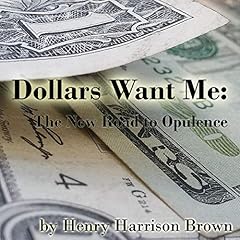 Dollars Want Me Audiobook By Henry Harrison Brown cover art