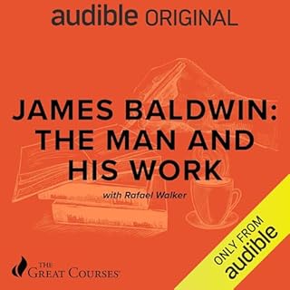 James Baldwin: The Man and His Work Audiolibro Por Rafael Walker, The Great Courses arte de portada