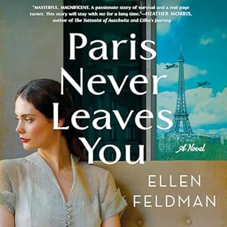 Paris Never Leaves You Audiobook By Ellen Feldman cover art