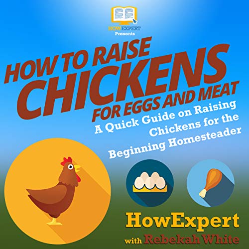 How to Raise Chickens for Eggs and Meat cover art