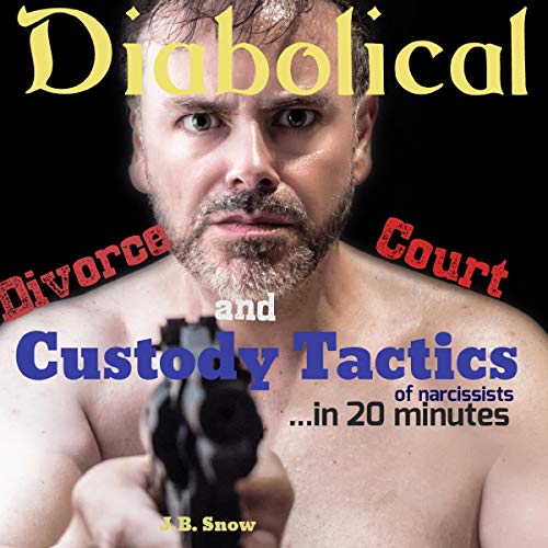 Diabolical Divorce Court and Custody Tactics of Narcissists cover art