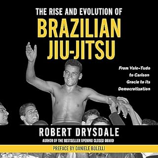 The Rise and Evolution of Brazilian Jiu-Jitsu Audiobook By Robert Drysdale cover art