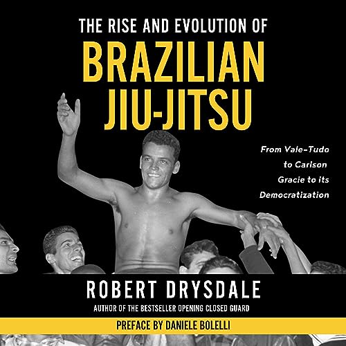 The Rise and Evolution of Brazilian Jiu-Jitsu Audiolivro Por Robert Drysdale capa