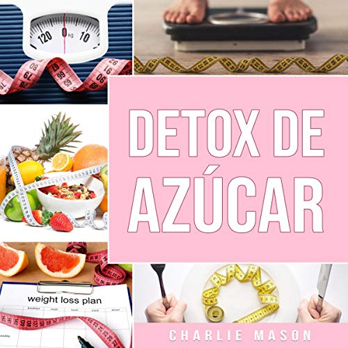 Detox de Azúcar [Sugar Detox] Audiobook By Charlie Mason cover art