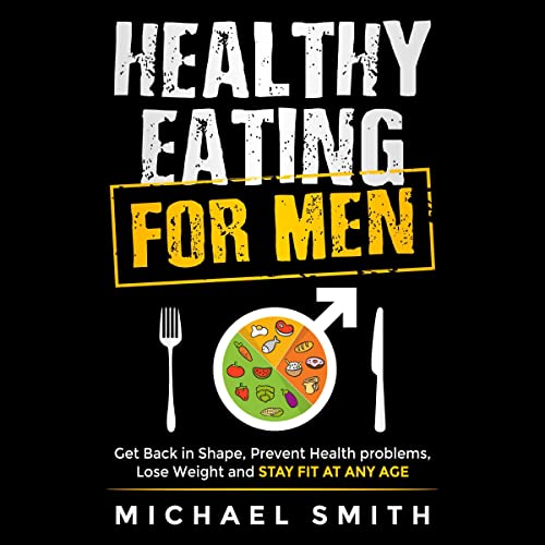 Healthy Eating for Men Audiolibro Por Michael Smith, Body You Deserve arte de portada