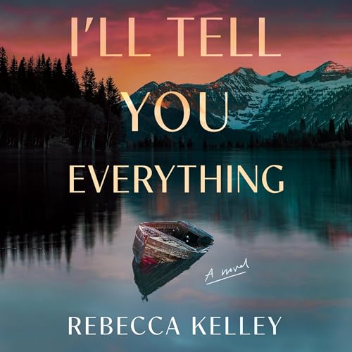 I'll Tell You Everything Audiobook By Rebecca Kelley cover art