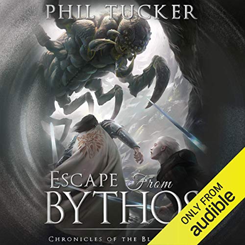 Escape from Bythos Audiobook By Phil Tucker cover art