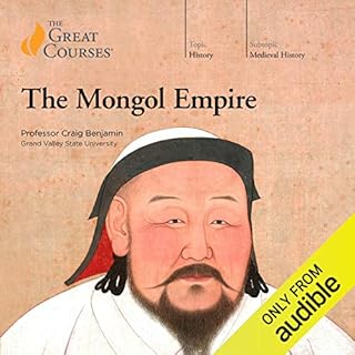 The Mongol Empire Audiobook By Craig Benjamin, The Great Courses cover art