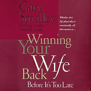 Winning Your Wife Back Before It's Too Late Audiobook By Gary Smalley, Deborah Smalley, Greg Smalley cover art