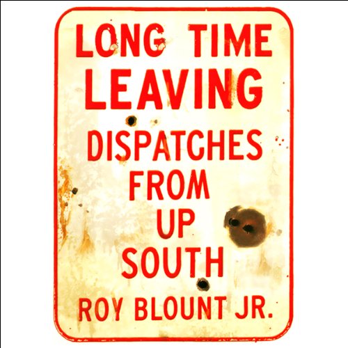 Long Time Leaving Audiobook By Roy Blount Jr. cover art