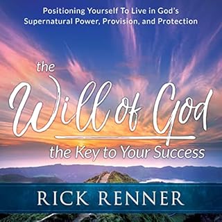 The Will of God, the Key to Your Success Audiobook By Rick Renner cover art