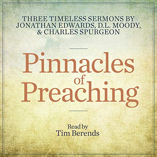 Pinnacles of Preaching Audiobook By Jonathan Edwards, D. L. Moody, Charles Spurgeon cover art