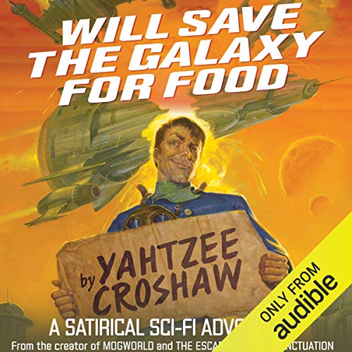 Will Save the Galaxy for Food Audiobook By Yahtzee Croshaw cover art