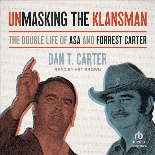 Unmasking the Klansman Audiobook By Dan T. Carter cover art