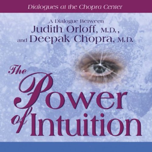 The Power of Intuition Audiobook By Judith Orloff, Deepak Chopra MD cover art